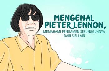 Mengenal Pieter Lennon, Memahami Pengamen Sesungguhnya dari Sisi Lain